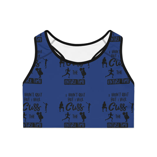 I Wiil Not Quit but I Will Cus The Entire Time- Printed  Womens Time Sports Bra